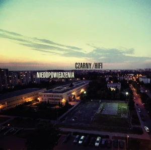 CZARNY HIFI - NIEDOPOWIEDZENIA / PRÓBA CZASU