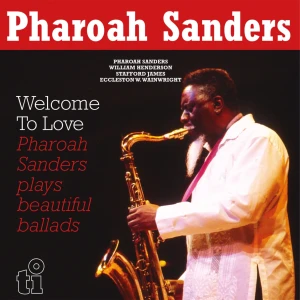SANDERS, PHAROAH - WELCOME TO LOVE