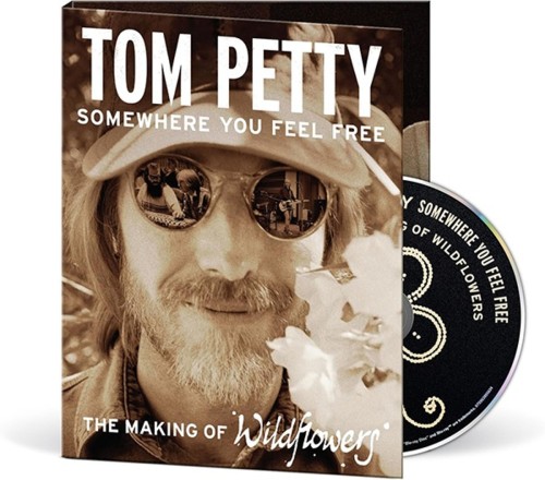 PETTY, TOM - SOMEWHERE YOU FEEL FREE: THE MAKING OF WILDFLOWERS