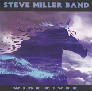 MILLER, STEVE BAND - WIDE RIVER