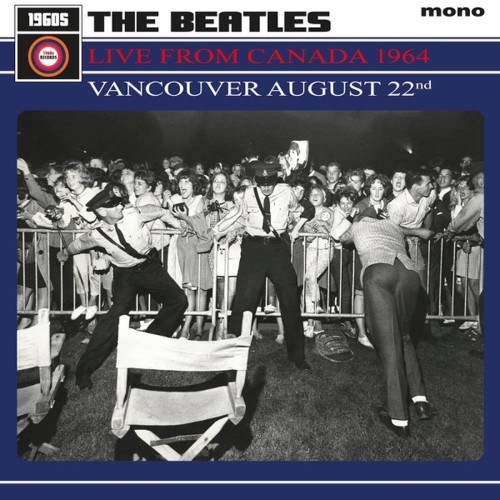 BEATLES, THE - LIVE FROM CANADA 1964: VANCOUVER AUGUST 22ND
