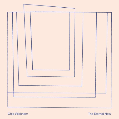 WICKHAM, CHIP - THE ETERNAL NOW
