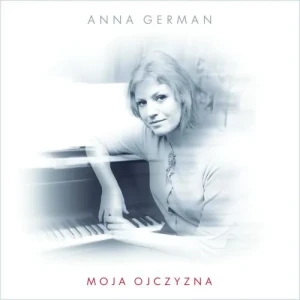 GERMAN, ANNA - MOJA OJCZYZNA