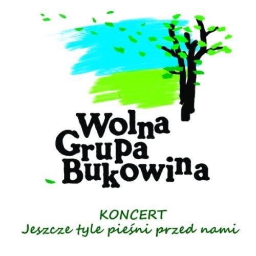 WOLNA GRUPA BUKOWINA - JESZCZE TYLE PIEŚNI PRZED NAMI
