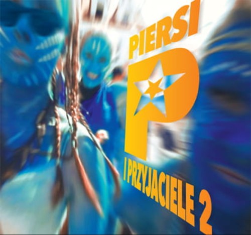 PIERSI - PIERSI I PRZYJACIELE 2