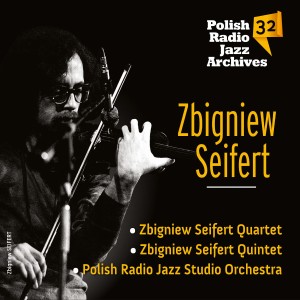 SEIFERT, ZBIGNIEW - POLISH RADIO JAZZ ARCHIVES VOL.32