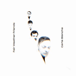 FAIR WEATHER FRIENDS - CARTE BLANCHE