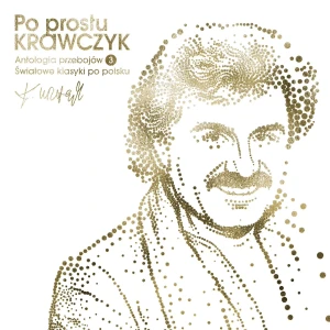 KRAWCZYK, KRZYSZTOF - PO PROSTU KRAWCZYK. ANTOLOGIA PRZEBOJÓW CZ.3 ŚWIATOWE KLASYKI PO POLSKU