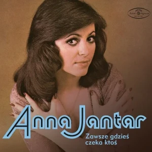 JANTAR, ANNA - ZAWSZE GDZIEŚ CZEKA KTOŚ