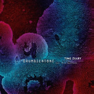DRUMBIENTONE (BARTŁOMIEJ OLEŚ FEAT. MIRA OPALIŃSKA) - TIME DIARY