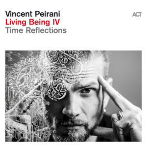 PEIRANI, VINCENT - LIVING BEING IV: TIME REFLECTIONS