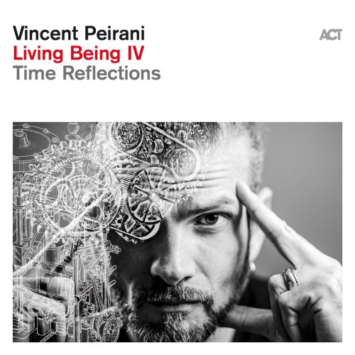 PEIRANI, VINCENT - LIVING BEING IV: TIME REFLECTIONS