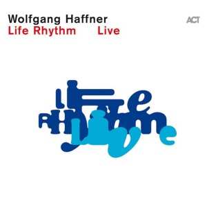 HAFFNER, WOLFGANG - LIFE RHYTHM LIVE