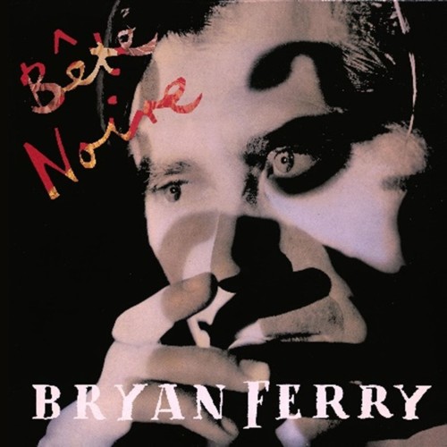 FERRY, BRYAN - BETE NOIRE (DELUXE EDITION)