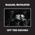 MCCRAVEN, MAKAYA - OFF THE RECORD