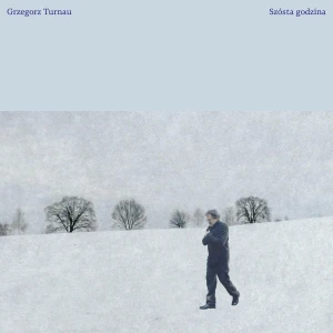 TURNAU, GRZEGORZ - SZÓSTA GODZINA