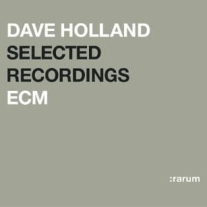 HOLLAND, DAVE - RARUM SELECTED RECORDINGS
