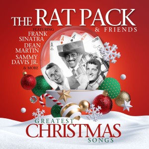 RAT PACK, THE & FRIENDS - GREATEST CHRISTMAS SONGS