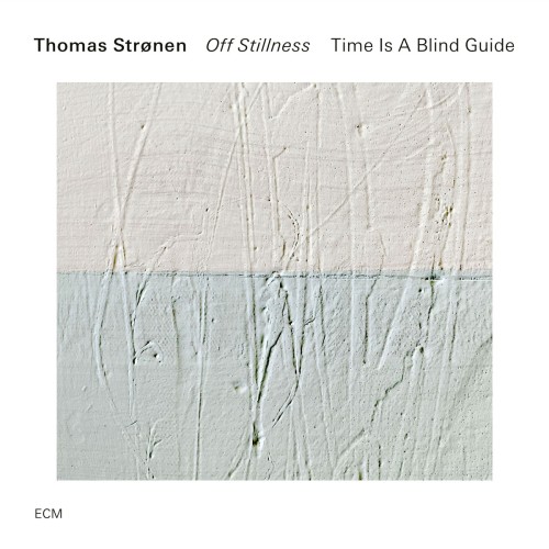 TRONEN, THOMAS - OFF STILLNESS: TIME IS A BLIND GUIDE