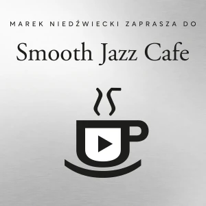 VARIOUS - SMOOTH JAZZ CAFE 25 - MAREK NIEDŹWIECKI ZAPRASZA