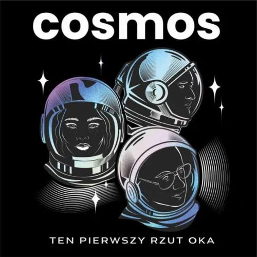 COSMOS - TEN PIERWSZY RZUT OKA