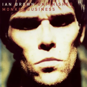 BROWN, IAN - UNFINISHED MONKEY BUSINESS