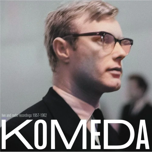KOMEDA, KRZYSZTOF - LIVE AND RADIO RECORDINGS 1957-1962