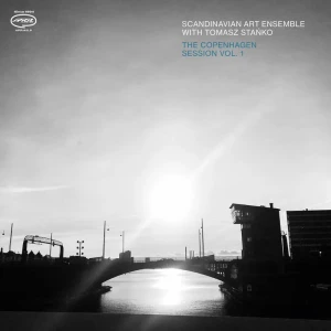STAŃKO, TOMASZ/ SCANDINAVIAN ART ENSEMBLE - THE COPENHAGEN SESSION VOL. 1