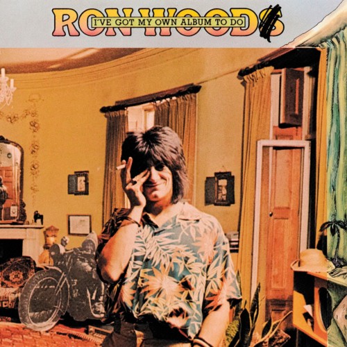 WOOD, RONNIE - I'VE GOT MY OWN ALBUM TO DO