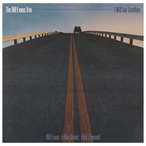 EVANS, BILL - I WILL SAY GOODBYE