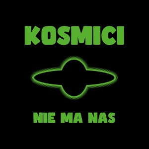 KOSMICI - NIE MA NAS