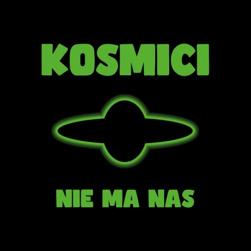KOSMICI - NIE MA NAS