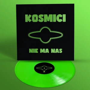 KOSMICI - NIE MA NAS (GREEN VINYL)
