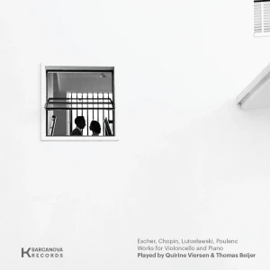 VIERSEN, QUIRINE/ THOMAS BEIJER - ESCHER, CHOPIN, LUTOSLAWSKI, POULENC 