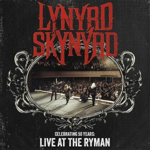 LYNYRD SKYNYRD - CELEBRATING 50 YEARS: LIVE AT THE RYMAN