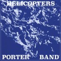 PORTER BAND - HELICOPTERS