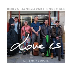 JANCZARSKI, BORYS ENSEMBLE FEAT. LARRY BROWNE - LOVE IS