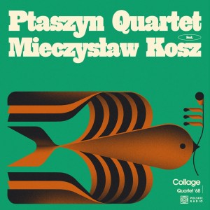 PTASZYN QUARTET FEAT. MIECZYSŁAW KOSZ - COLLAGE. QUARTET ’68