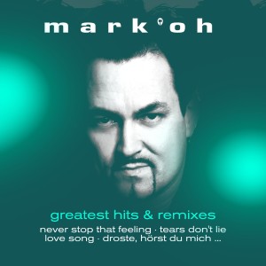 MARK ’OH - GREATEST HITS & REMIXES