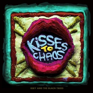IZZY AND THE BLACK TREES - KISSES TO CHAOS