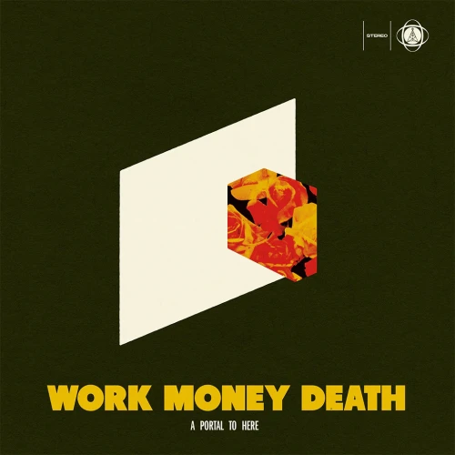 WORK MONEY DEATH - A PORTAL TO HERE