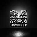 JAZZPOSPOLITA – KOSMOPOLIS