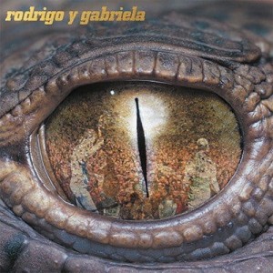 RODRIGO Y GABRIELA - RODRIGO Y GABRIELA 10TH ANNIVERSARY RE-ISSUE