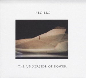 ALGIERS - THE UNDERSIDE OF POWER