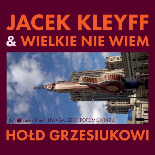 KLEYFF, JACEK & WIELKIE NIE WIEM - HOŁD GRZESIUKOWI