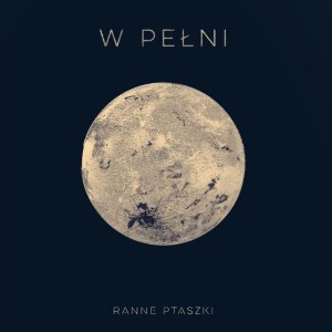 RANNE PTASZKI - W PEŁNI