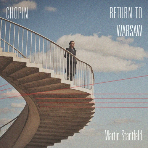 STADTFELD, MARTIN - CHOPIN: RETURN TO WARSAW