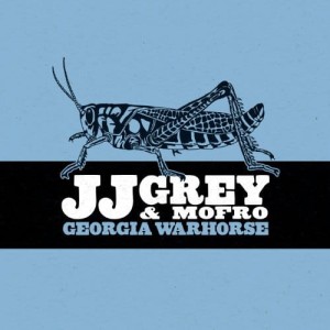 JJ GREY & MOFRO  - GEORGIA WARHORSE