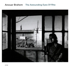 BRAHEM, ANOUAR - THE ASTOUNDING EYES OF RITA