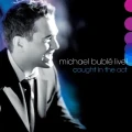 BUBLE, MICHAEL - LIVE! CAUGHT IN THE ACT